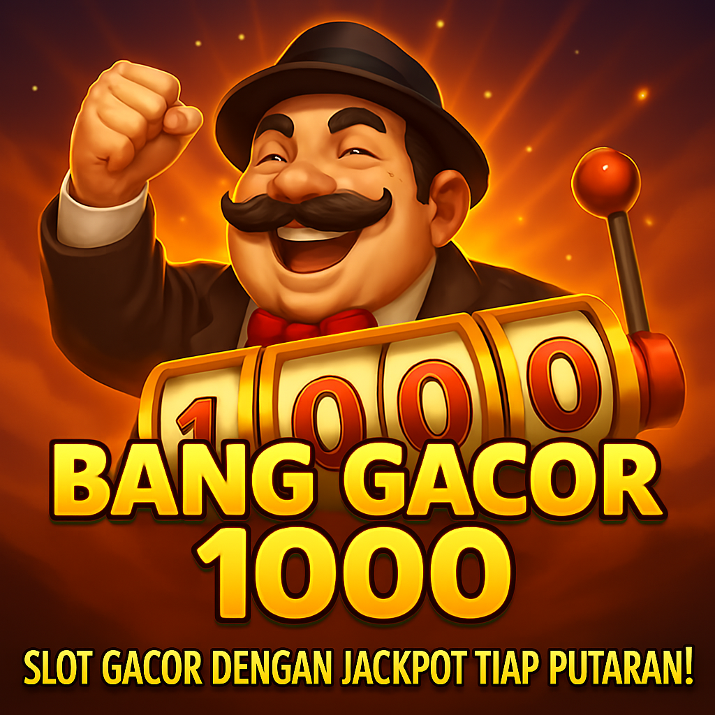 Bang Gacor 1000: Slot Gacor dengan Jackpot Tiap Putaran!